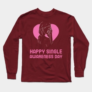 Happy Single Awareness Day Long Sleeve T-Shirt